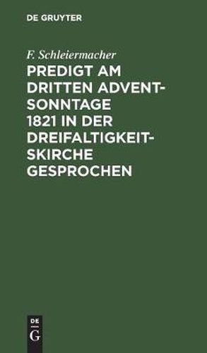 Predigt am dritten Advent-Sonntage 1821 in der Dreifaltigkeitskirche gesprochen