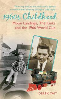 Cover image for 1960s Childhood: Moon Landings, The Kinks and the 1966 World Cup