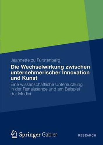 Cover image for Die Wechselwirkung zwischen unternehmerischer Innovation und Kunst: Eine wissenschaftliche Untersuchung in der Renaissance und am Beispiel der Medici