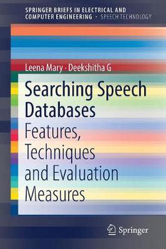 Cover image for Searching Speech Databases: Features, Techniques and Evaluation Measures