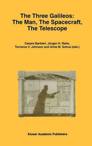 Cover image for The Three Galileos: The Man, The Spacecraft, The Telescope