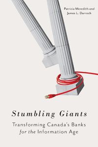 Cover image for Stumbling Giants: Transforming Canada's Banks for the Information Age