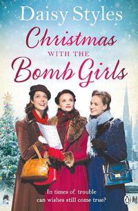 Cover image for Christmas with the Bomb Girls: The perfect Christmas wartime story to cosy up with this year