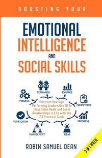 Cover image for Boosting Your Emotional Intelligence and Social Skills: Discover How High Performing Leaders Use EQ To Close Sales Deals and Boost Relationships in Life with the 2.0 Practical Guide