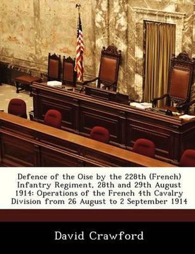 Cover image for Defence of the Oise by the 228th (French) Infantry Regiment, 28th and 29th August 1914