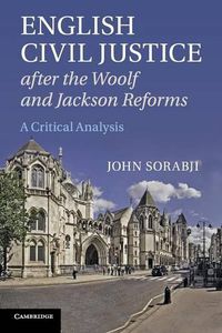 Cover image for English Civil Justice after the Woolf and Jackson Reforms: A Critical Analysis