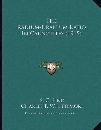 Cover image for The Radium-Uranium Ratio in Carnotites (1915)