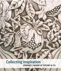 Cover image for Collecting Inspiration: Edward C. Moore at Tiffany & Co.