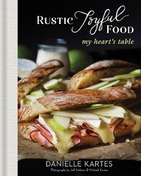 Cover image for Rustic Joyful Food: My Heart's Table