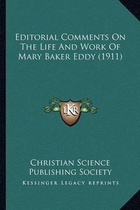 Cover image for Editorial Comments on the Life and Work of Mary Baker Eddy (1911)