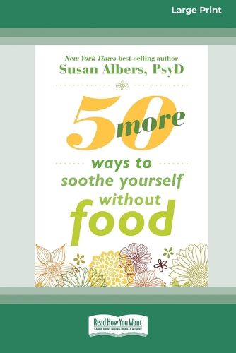 50 More Ways to Soothe Yourself Without Food (16pt Large Print Edition)