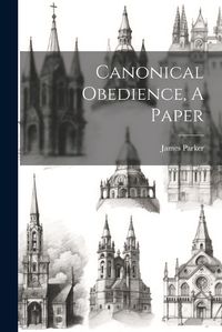 Cover image for Canonical Obedience, A Paper