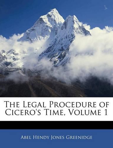 Cover image for The Legal Procedure of Cicero's Time, Volume 1