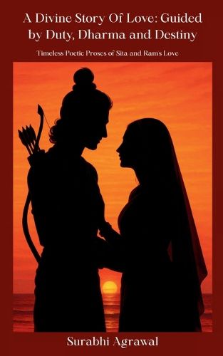 Cover image for A Divine Story of Love- Guided by Duty, Dharma and Destiny (Edition1st)