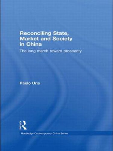 Cover image for Reconciling State, Market and Society in China: The Long March Toward Prosperity