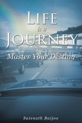 Cover image for Life is a Journey: Master Your Destiny