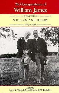 Cover image for The Correspondence of William James v. 2; William and Henry, 1885-96