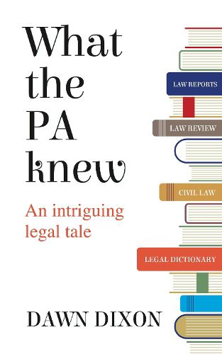 Cover image for What the PA knew: An intriguing legal tale