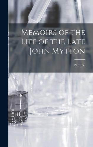 Memoirs of the Life of the Late John Mytton