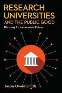 Cover image for Research Universities and the Public Good: Discovery for an Uncertain Future