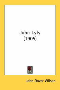Cover image for John Lyly (1905)