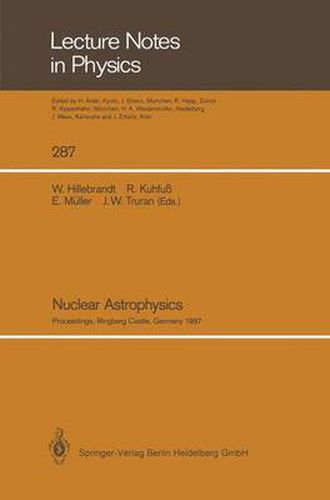 Nuclear Astrophysics: Proceedings of a Workshop, Held at the Ringberg Castle, Tegernsee, FRG, April 21-24, 1987