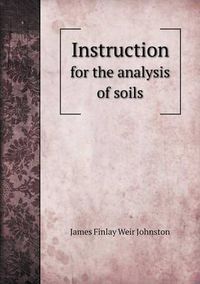 Cover image for Instruction for the analysis of soils