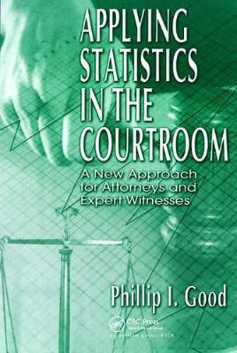 Cover image for Applying Statistics in the Courtroom: A New Approach for Attorneys and Expert Witnesses