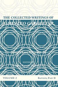 Cover image for The Collected Writings of James Leo Garrett Jr., 1950-2015: Volume Two: Baptists, Part II