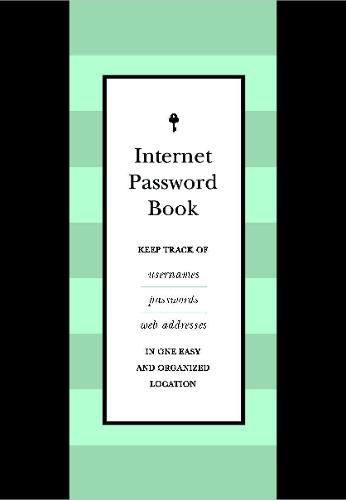 Internet Password Book: Keep Track of Usernames, Passwords, and Web Addresses in One Easy and Organized Location