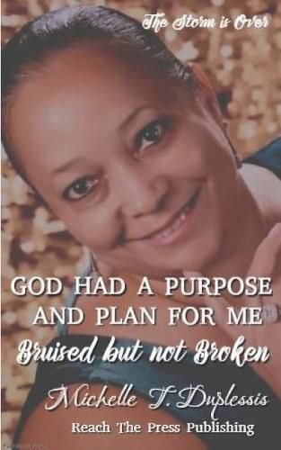 Cover image for God Purpose and Plan for Me: The Storm Is Over Now