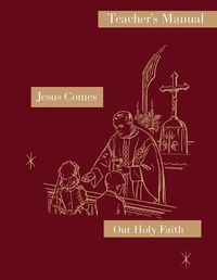 Cover image for Jesus Comes: Teacher's Manual: Our Holy Faith Series