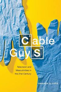 Cover image for Cable Guys: Television and Masculinities in the 21st Century