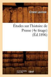 Cover image for Etudes Sur l'Histoire de Prusse (4e Tirage) (Ed.1896)