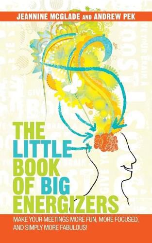 Cover image for The Little Book of Big Energizers: Make Your Meetings More Fun, More Focused, and Simply More Fabulous!