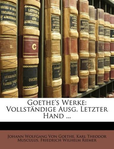 Goethe's Werke: Vollstandige Ausg. Letzter Hand ...