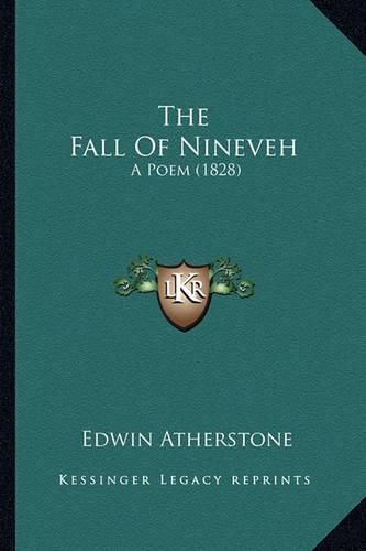 Cover image for The Fall of Nineveh the Fall of Nineveh: A Poem (1828) a Poem (1828)