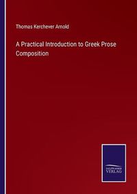 Cover image for A Practical Introduction to Greek Prose Composition