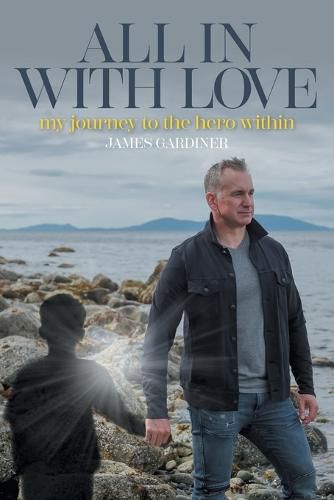 Cover image for All In With Love: my journey to the hero within