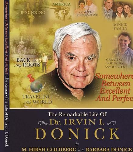 Cover image for Somewhere Between Excellent and Perfect: The Remarkable Life of Dr. Irvin I. Donick