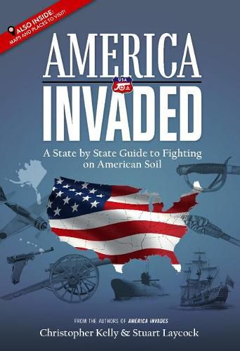 America Invaded: A State by State Guide to Fighting on American Soil