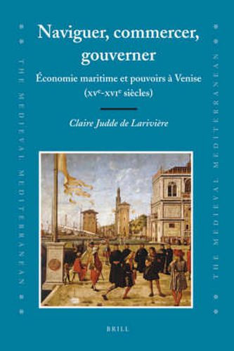 Cover image for Naviguer, commercer, gouverner: Economie maritime et pouvoirs a Venise (XVe-XVIe siecles)