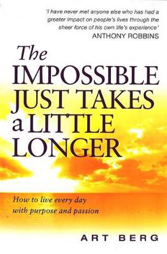 Cover image for The Impossible Just Takes A Little Longer: How to live every day with purpose and passion