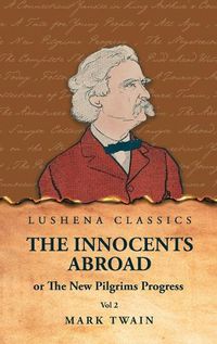 Cover image for The Innocents Abroad or The New Pilgrims Progress Vol 2