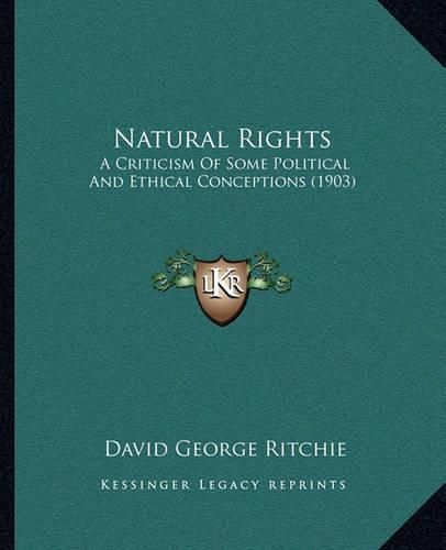 Cover image for Natural Rights: A Criticism of Some Political and Ethical Conceptions (1903)