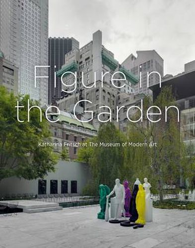 Cover image for Figure in the Garden: Katharina Fritsch at the Museum of Modern Art