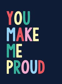 Cover image for You Make Me Proud: The Perfect Gift to Celebrate Achievers