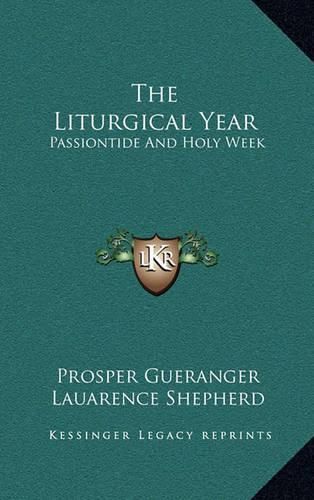 Cover image for The Liturgical Year: Passiontide and Holy Week