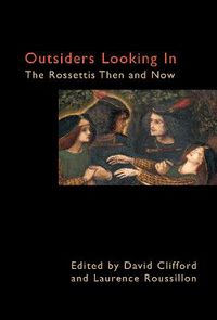 Cover image for Outsiders Looking In: The Rossettis Then and Now