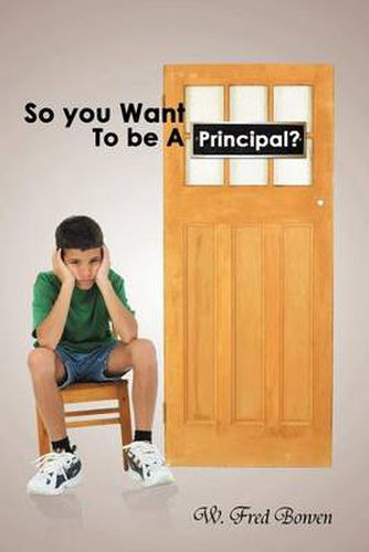 Cover image for So You Want to Be a Principal?